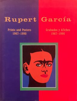 Rupert García: Grabados y Afiches 1967 - 1990