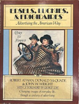 Edsels, Luckies and Frigidaires: Advertising the American Way