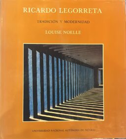 Ricardo Legorreta: Tradición y modernidad
