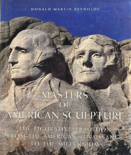 Masters of American Sculpture: The Figurative Tradition from the American Renaissance to the Millennium